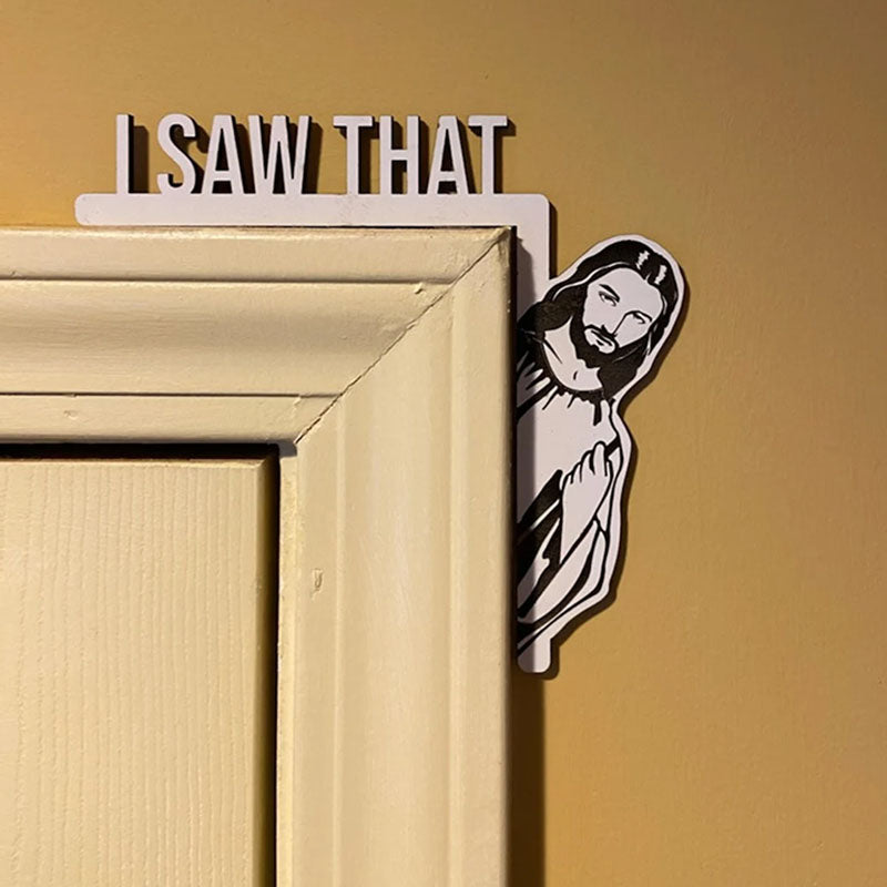 I Saw That Jesus Door Sitter Funny Church and Home Decor