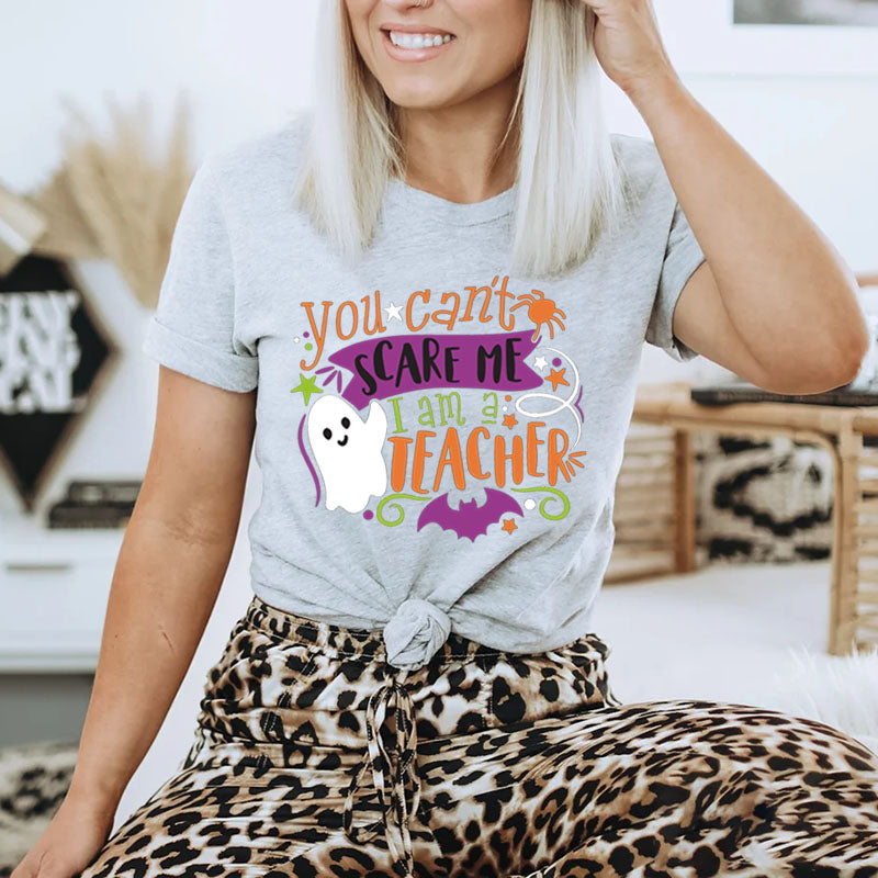 You Can't Scare Me I'm a Teacher Shirt